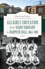 Image for All-Girls Education from Ward Seminary to Harpeth Hall, 1865-2015
