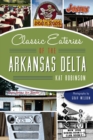 Image for Classic Eateries of the Arkansas Delta