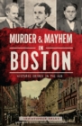 Image for Murder &amp; Mayhem in Boston: Historic Crimes in the Hub