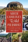 Image for North Carolina&#39;s Wild Piedmont