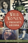 Image for Wild women of Prescott, Arizona
