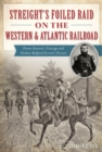 Image for Streight&#39;s Foiled Raid on the Western &amp; Atlantic Railroad