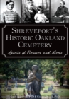 Image for Shreveport&#39;s historic Oakland Cemetery: spirits of pioneers and heroes