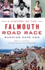 Image for History of the Falmouth Road Race, A