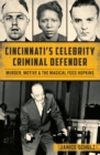 Image for Cincinnati&#39;s Celebrity Criminal Defender: Murder, Motive &amp; the Magical Foss Hopkins
