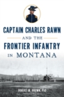 Image for Captain Charles Rawn and the Frontier Infantry in Montana