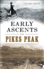 Image for Early Ascents on Pikes Peak