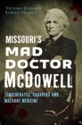 Image for Missouri&#39;s Mad Doctor McDowell