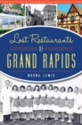 Image for Lost Restaurants of Grand Rapids
