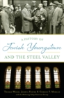 Image for A history of Jewish Youngstown and the steel valley