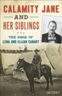 Image for Calamity Jane and Her Siblings: The Saga of Lena and Elijah Canary