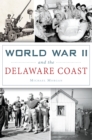 Image for World War II and the Delaware Coast