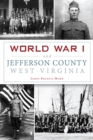 Image for World War I and Jefferson County West Virginia