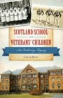 Image for Scotland School for Veterans&#39; Children: an enduring legacy