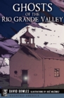 Image for Ghosts of the Rio Grande Valley