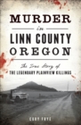 Image for Murder in Linn County, Oregon: The True Story of the Legendary Plainview Killings