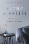 Image for A Limp of Faith : Memoir of a Disabled Disciple