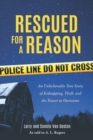 Image for Rescued for a Reason : An Unbelievable True Story of Kidnapping, Theft, and the Power to Overcome