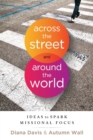 Image for Across the Street and Around the World : Ideas to Spark Missional Focus