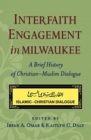 Image for Interfaith engagement in Milwaukee  : a brief history of Christian-Muslim dialogue