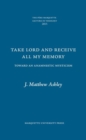 Image for Take Lord and Receive All My Memory