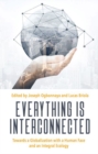 Image for Everything is Interconnected : Towards a Globalization with a Human Face and an Integral Ecology