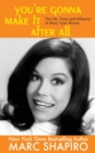 Image for You&#39;re Gonna Make It After All : The Life, Times and Influence of Mary Tyler Moore