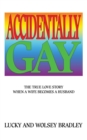 Image for Accidentally Gay : The True Love Story When a Wife Becomes a Husband