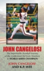 Image for John Cangelosi : The Improbable Baseball Journey of the Undersized Kid from Nowhere to World Series Champion