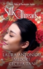 Image for Silk Threads : Three Tales of Passionate Japan