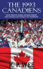Image for The 1993 Canadiens : Seven Magical Weeks, Unlikely Heroes And Canada&#39;s Last Stanley Cup Champions