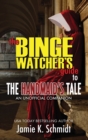 Image for The Binge Watcher&#39;s Guide To The Handmaid&#39;s Tale - An Unofficial Companion