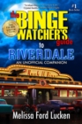 Image for Binge Watcher&#39;s Guide to Riverdale: An Unofficial Companion