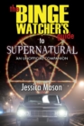 Image for The Binge Watcher&#39;s Guide to Supernatural