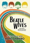Image for Beatle Wives : The Women the Men We Loved Fell in Love With