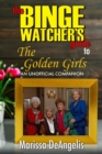 Image for Binge Watcher&#39;s Guide to The Golden Girls: An Unofficial Guide