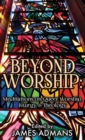 Image for Beyond Worship : Meditations on Queer Worship, Liturgy, &amp; Theology