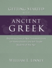 Image for Getting Started with Ancient Greek : Beginning Classical/New Testament Greek for Homeschoolers and Self-Taught Students of Any Age