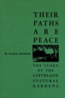 Image for Their Paths Are Peace : The Story of Cleveland&#39;s Cultural Gardens