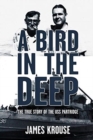 Image for A Bird in the Deep : The True Story of the USS Partridge