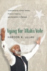 Image for Vying for Allah&#39;s vote  : understanding Islamic parties, political violence, and extremism in Pakistan