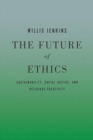 Image for The future of ethics  : sustainability, social justice, and religious creativity