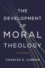 Image for The development of moral theology: five strands