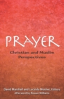 Image for Prayer: Christian and Muslim perspectives : a record of the tenth Building Bridges Seminar, convened by the Archbishop of Canterbury, Georgetown University School of Foreign Service in Qatar 17-19 May 2011