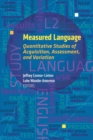 Image for Measured language: quantitative approaches to acquisition, assessment, and variation