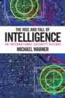 Image for The Rise and Fall of Intelligence : An International Security History