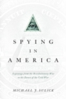 Image for Spying in America : Espionage from the Revolutionary War to the Dawn of the Cold War