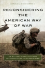 Image for Reconsidering the American Way of War : US Military Practice from the Revolution to Afghanistan