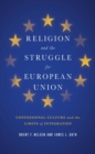 Image for Religion and the struggle for European union: confessional culture and the limits of integration