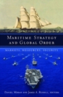 Image for Maritime strategy and global order  : markets, resources, security